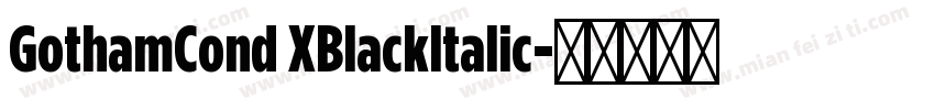 GothamCond XBlackItalic字体转换